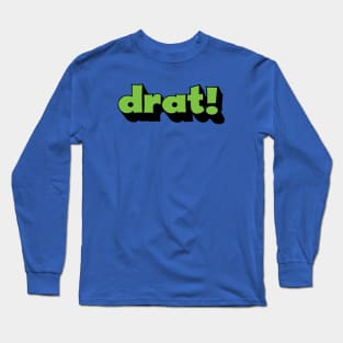 drat! - an interjection Long Sleeve T-Shirt